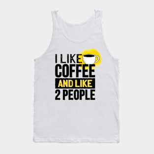 Funny I Like Coffee and Like Two Other People Gifts Tank Top